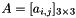 $ A = [a_{i,j}]_{3 \times 3}$