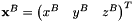 $\mathbf{x}^B={\begin{pmatrix}x^B & y^B & z^B \end{pmatrix}}^T$