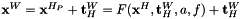 $ \mathbf{x}^W = \mathbf{x}^{H_P}+\mathbf{t}_H^W = F(\mathbf{x}^H, \mathbf{t}_H^W, a, f)+\mathbf{t}_H^W $