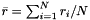 $\bar{r}=\sum_{i=1}^{N}r_i/N$