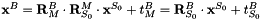 $ \mathbf{x}^B=\mathbf{R}_M^B\cdot\mathbf{R}_{S_0}^M\cdot\mathbf{x}^{S_0}+t_M^B=\mathbf{R}_{S_0}^B\cdot\mathbf{x}^{S_0}+t_{S_0}^B $