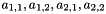 $ a_{1,1}, a_{1,2}, a_{2,1}, a_{2,2} $